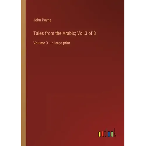 Tales from the Arabic; Vol.3 of 3: Volume 3 - in large print