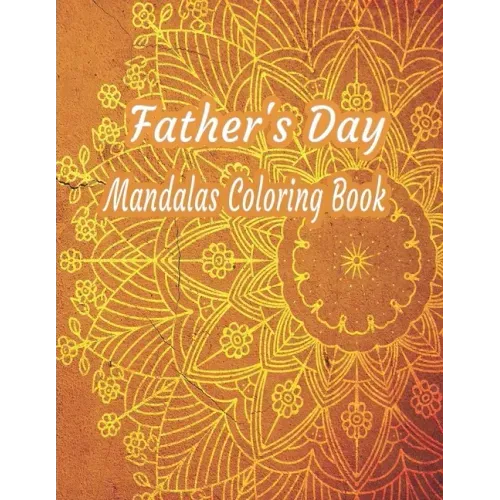 Father's Day Mandalas Coloring Book: 60 Stress Relieving Designs To Color: notebook