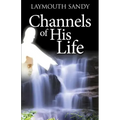 Channels of His Life