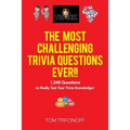 The Most Challenging Trivia Questions Ever!!: 1,248 Questions to Really Test Your Trivia Knowledge!