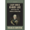 Light-Horse Harry Lee and the Legacy of the American Revolution