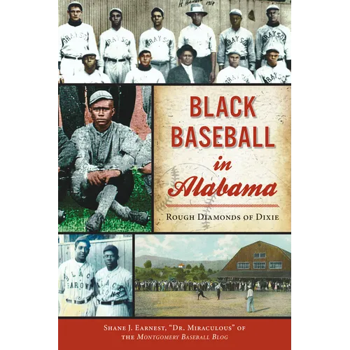 Black Baseball in Alabama: Rough Diamonds of Dixie