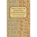 First Steps in Egyptian Hieroglyphics: A Book for Beginners
