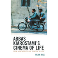 Abbas Kiarostami's Cinema of Life: From Homework to Like Someone in Love