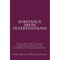 Substance Abuse interventions: Catalysts for Change: Criminal Justice and Community Collaboration