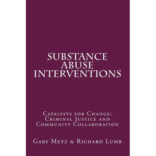 Substance Abuse interventions: Catalysts for Change: Criminal Justice and Community Collaboration