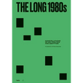The Long 1980s: Constellations of Art, Politics and Identities: A Collection of Microhistories