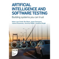 Artificial Intelligence and Software Testing: Building systems you can trust