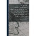 Use Book, Regulations And Instructions For The Use Of The National Forests And Manual Of Procedure For Forest Officers