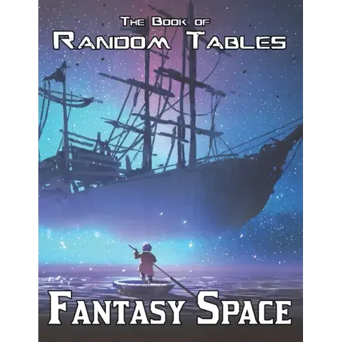 The Book of Random Tables: Fantasy Space: 25 D100 Random Tables for Tabletop Role-playing Games
