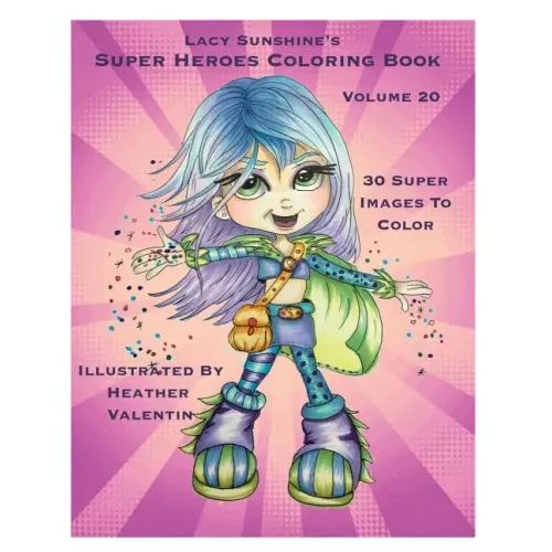 Lacy Sunshine's Super Heroes Coloring Book Volume 20: Whimiscal Big Eyed Super Heroes Adult and Children's Coloring Book