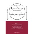 What the Best Doctor Recommends: Ancient Secrets to Eating Newly Rediscovered