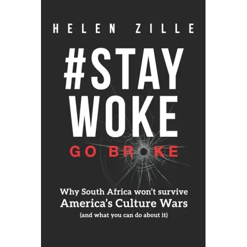 #StayWoke: Go Broke: Why South Africa won't survive America's culture wars (and what you can do about it)