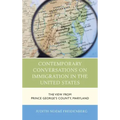 Contemporary Conversations on Immigration in the United States: The View from Prince George's County, Maryland
