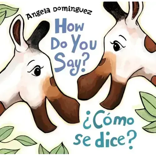 How Do You Say? / ¿Cómo Se Dice? (Spanish Bilingual)