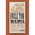 Uncle Tom Mania: Slavery, Minstrelsy, and Transatlantic Culture in the 1850s