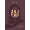 Unruly Women: Race, Neocolonialism, and the Hijab