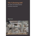 The Colonizing Self: Or, Home and Homelessness in Israel/Palestine
