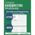 Cursive handwritting workbook for kids and beginners: Writing Practice Book - Letters, Master letters and words - Animal theme - 78 pages