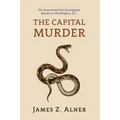 The Capital Murder: (A Golden-Age Mystery Reprint)