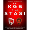 La KGB y la Stasi: la historia de las agencias de inteligencia más infames del bloque del este