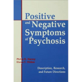 Positive and Negative Symptoms in Psychosis: Description, Research, and Future Directions