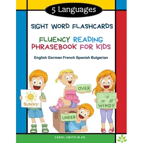 5 Languages Sight Word Flashcards Fluency Reading Phrasebook for Kids - English German French Spanish Bulgarian: 120 Kids flash cards high frequency w