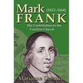 Mark Frank: (1612-1644) His Contribution to the Caroline Church