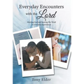 Everyday Encounters with the Lord: Meeting God and Hearing His Word in Everyday Experiences. a Year of Daily Devotional Thoughts