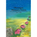 Okanagan Women's Voices: Syilx and Settler Writing and Relations, 1870s to 1960s