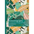 Ecoscenography: An Introduction to Ecological Design for Performance