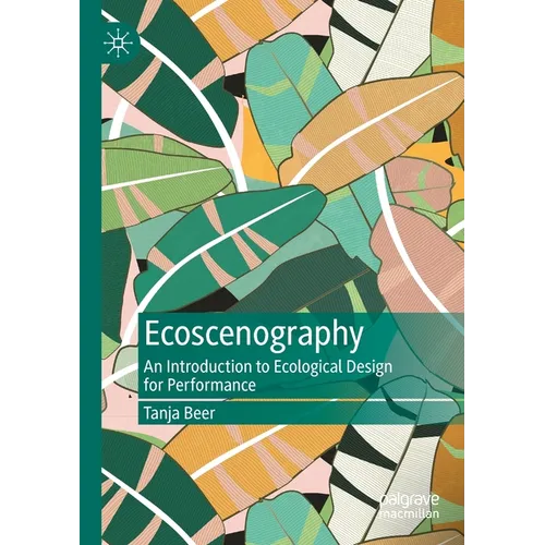 Ecoscenography: An Introduction to Ecological Design for Performance
