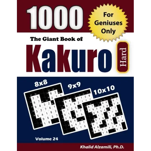 The Giant Book of Kakuro: 1000 Hard Cross Sums Puzzles (8x8 - 9x9 - 10x10)