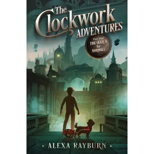 The Clockwork Adventures Part One, The Search for Norwall