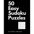 50 Easy Sudoku Puzzles (The Sudoku Obsession Collection)
