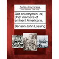 Our Countrymen, Or, Brief Memoirs of Eminent Americans.