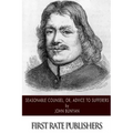 Seasonable Counsel, or, Advice to Sufferers