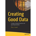Creating Good Data: A Guide to Dataset Structure and Data Representation