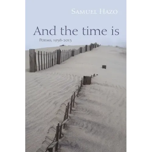 And the Time Is: Poems, 1958-2013