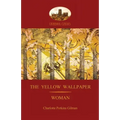 'the Yellow Wallpaper'; With 'woman', Gilman's Acclaimed Feminist Poetry (Aziloth Books)