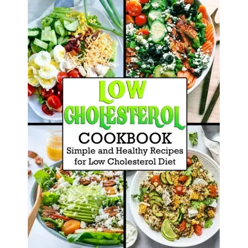 Low Cholesterol Cookbook: Simple and Healthy Recipes for Low Cholesterol Diet