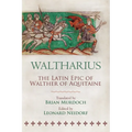 Waltharius: The Latin Epic of Walther of Aquitaine