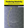 Pondering Relativity: An Illustrated Guide for Building an Understanding of Einstein's Relativity