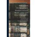 Abraham Howard of Marblehead, Mass. and His Descendants