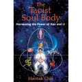 The Taoist Soul Body: Harnessing the Power of Kan and Li