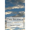 The Silence: What It Is, How To Use It