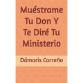 Muéstrame Tu Don Y Te Diré Tu Ministerio