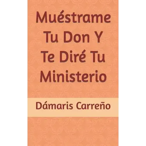 Muéstrame Tu Don Y Te Diré Tu Ministerio