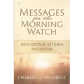 Messages for the Morning Watch: Devotional Studies in Genesis