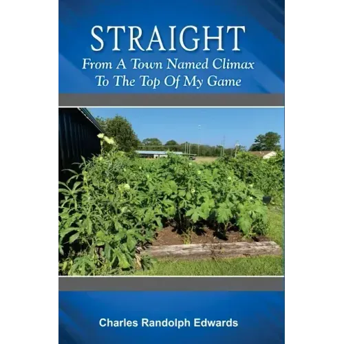 Straight: From a Town Named Climax to the Top of My Game